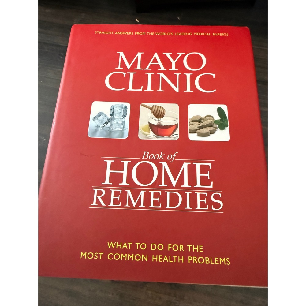 Mayo Clinic Book of Home Remedies Hardcover Medical Reference Guide